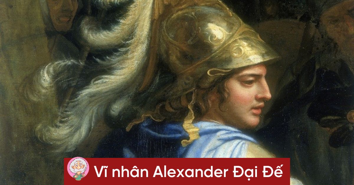 Alexander Đại Đế Nói Về Thành Công và Thất Bại